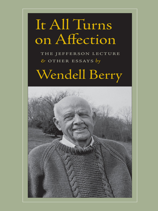 Title details for It All Turns on Affection by Wendell Berry - Available